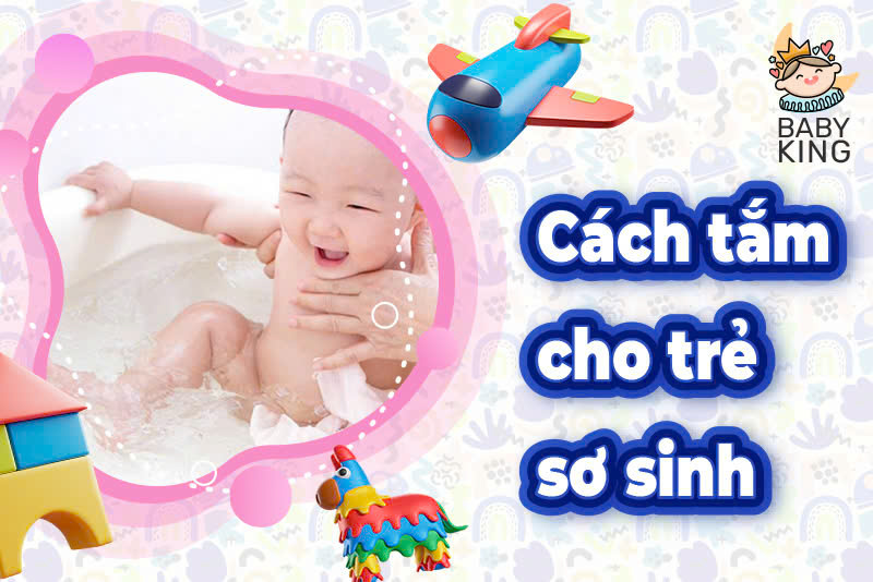 Cách tắm cho trẻ sơ sinh